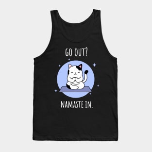 Go Out? Namaste in. Meditating kitty Tank Top